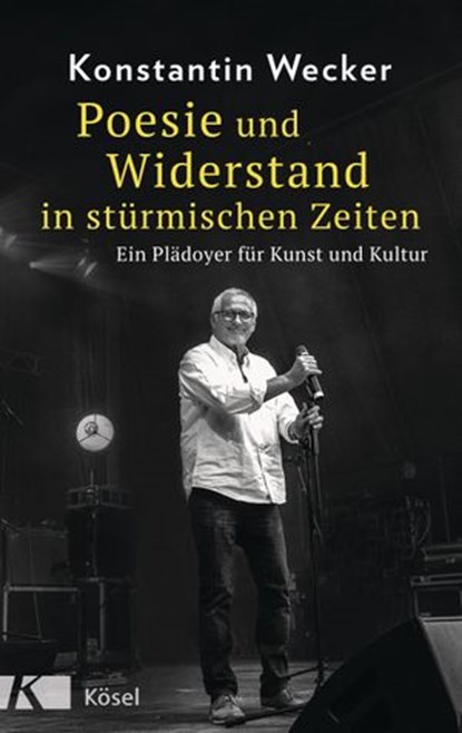 Poesie und Widerstand in stürmischen Zeiten, Konstantin Wecker - Ebook - 9783641280277