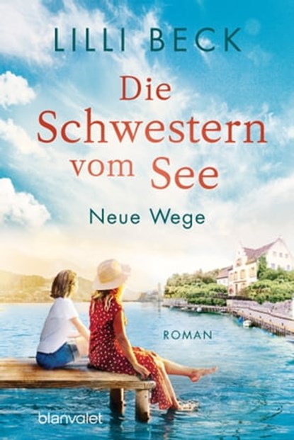 Die Schwestern vom See - Neue Wege, Lilli Beck - Ebook - 9783641280949