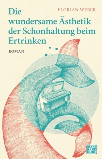 Die wundersame Ästhetik der Schonhaltung beim Ertrinken, Florian Weber - Ebook - 9783641281458