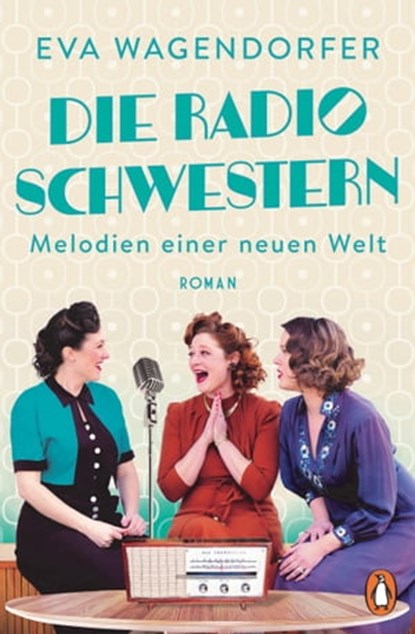 Die Radioschwestern, Eva Wagendorfer - Ebook - 9783641281557
