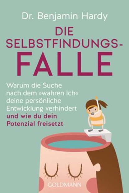 Die Selbstfindungs-Falle, Dr. Benjamin Hardy - Ebook - 9783641282387