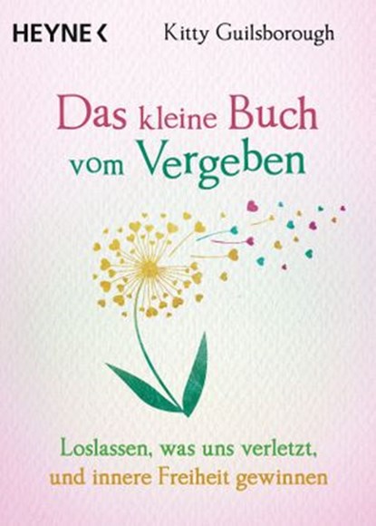 Das kleine Buch vom Vergeben, Kitty Guilsborough - Ebook - 9783641283674