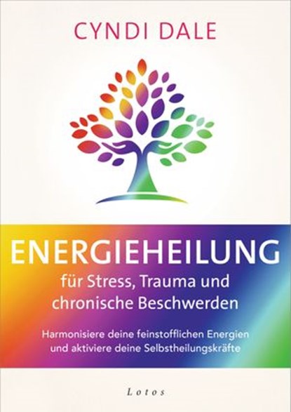 Energieheilung für Stress, Trauma und chronische Beschwerden, Cyndi Dale - Ebook - 9783641283728
