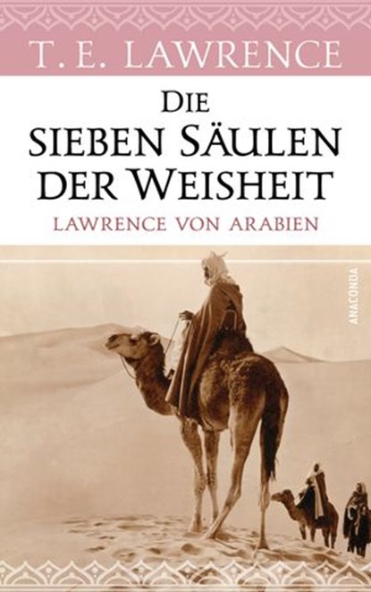 Die sieben Säulen der Weisheit. Lawrence von Arabien, Thomas Edward Lawrence - Ebook - 9783641283896