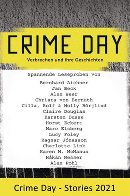 CRIME DAY - Stories 2021, Bernhard Aichner ; Jan Beck ; Alex Beer ; Christa von Bernuth ; Cilla Börjlind ; Rolf Börjlind ; Molly Börjlind ; Claire Douglas ; Karsten Dusse ; Horst Eckert ; Marc Elsberg ; Lucy Foley ; Ragnar Jónasson ; Charlotte Link ; Karen M. McManus ; Håkan Nesse - Ebook - 9783641284381