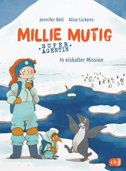 Millie Mutig, Super-Agentin - In eiskalter Mission, Jennifer Bell ; Alice Lickens - Ebook - 9783641284817