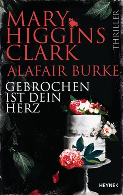 Gebrochen ist dein Herz, Mary Higgins Clark ; Alafair Burke - Ebook - 9783641285067