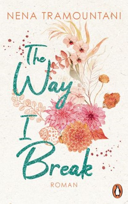 The Way I Break, Nena Tramountani - Ebook - 9783641285302