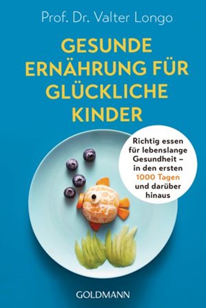 Gesunde Ernährung für glückliche Kinder, Prof. Dr. Valter Longo - Ebook - 9783641287412