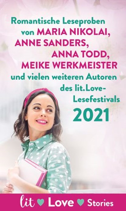 lit.Love-Stories 2021, Lucy Astner ; Anna Basener ; Eric Berg ; Sophie Bichon ; Katrin Burseg ; Christine Dohler ; Adrienne Friedlaender ; Maren Vivien Haase ; Anja Hirsch ; Lucy-Anne Holmes ; E L James ; Ruth Kornberger ; Paula Lambert ; Corinna Loroff ; Maria Nikolai ; Beth O - Ebook - 9783641293109