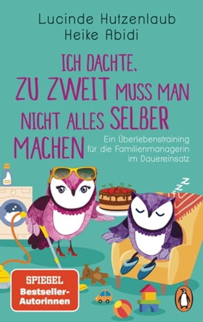 Ich dachte, zu zweit muss man nicht alles selber machen, Heike Abidi ; Lucinde Hutzenlaub - Ebook - 9783641293543