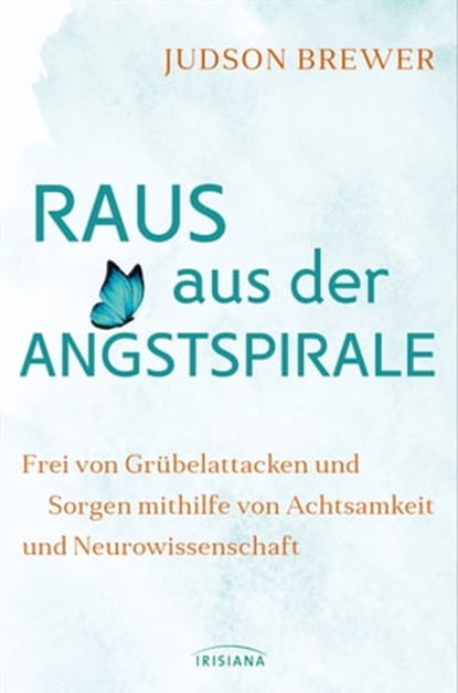 Raus aus der Angstspirale, Judson Brewer - Ebook - 9783641294458