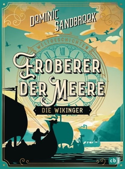 Weltgeschichte(n) - Eroberer der Meere: Die Wikinger, Dominic Sandbrook - Ebook - 9783641294724