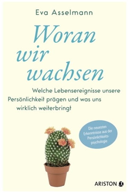 Woran wir wachsen, Eva Asselmann ; Martina Pahr - Ebook - 9783641295707