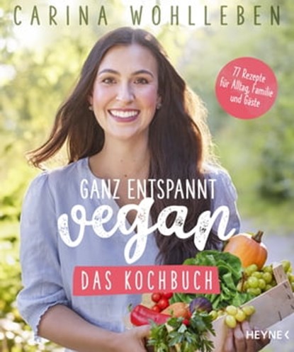 Ganz entspannt vegan – Das Kochbuch, Carina Wohlleben - Ebook - 9783641296308