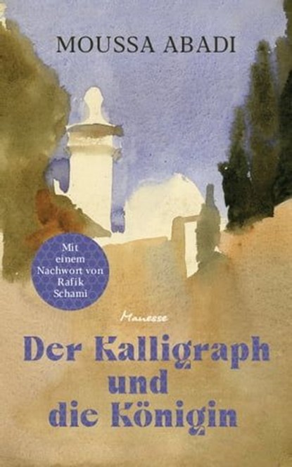 Die Königin und der Kalligraph, Moussa Abadi ; Rafik Schami - Ebook - 9783641296711