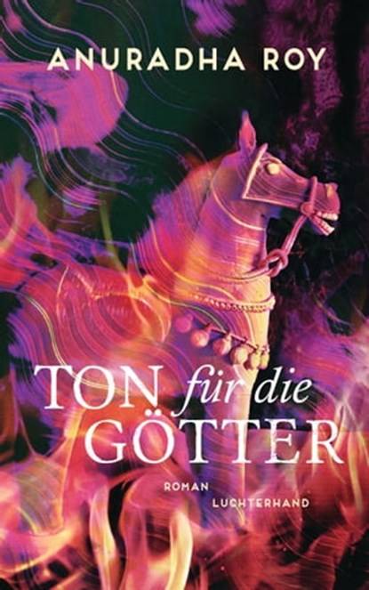 Ton für die Götter, Anuradha Roy - Ebook - 9783641296841