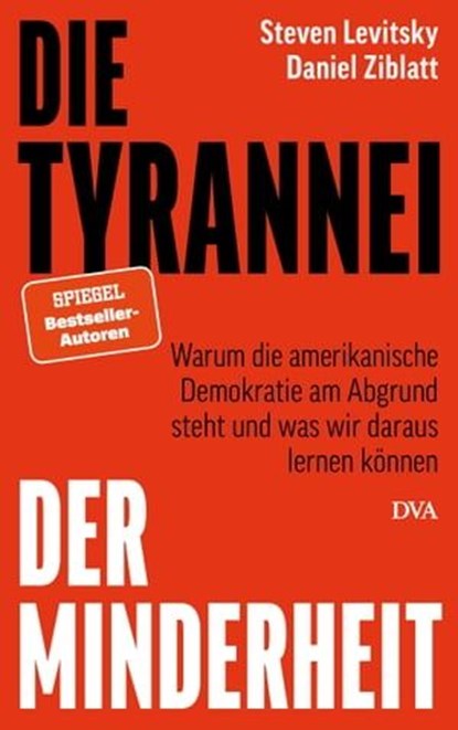 Die Tyrannei der Minderheit, Steven Levitsky ; Daniel Ziblatt - Ebook - 9783641296971
