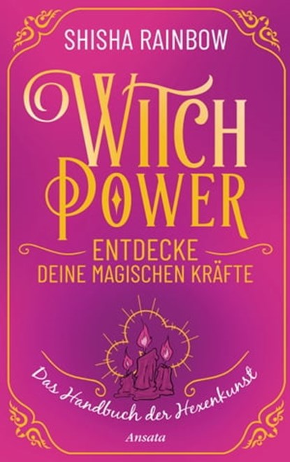 WitchPower – Entdecke deine magischen Kräfte, Shisha Rainbow - Ebook - 9783641297305