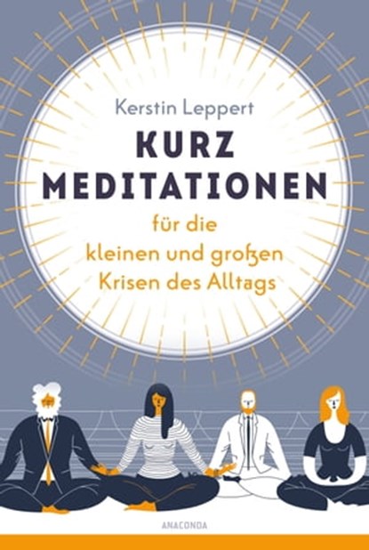 Kurz-Meditationen für die kleinen und großen Krisen des Alltags, Kerstin Leppert - Ebook - 9783641297312