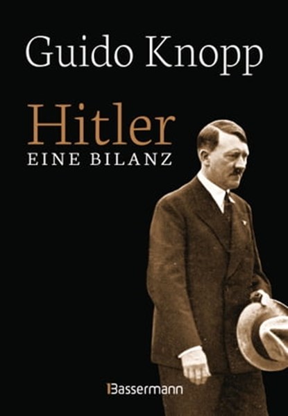 Hitler - Eine Bilanz: Der Spiegel-Bestseller als Sonderausgabe. Fundiert, informativ und spannend erzählt, Guido Knopp - Ebook - 9783641297817