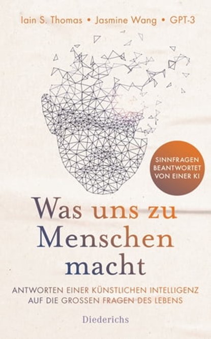 Was euch zu Menschen macht, Iain S. Thomas ; Jasmine Wang ; GPT-3 - Ebook - 9783641298494
