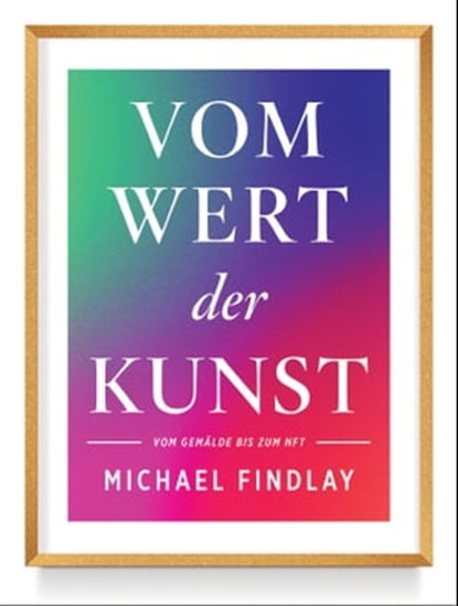 Vom Wert der Kunst (Erweiterte Neuausgabe), Michael Findlay - Ebook - 9783641299309