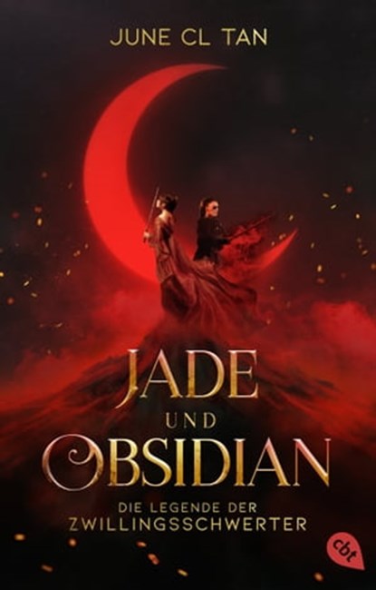 Jade und Obsidian - Die Legende der Zwillingsschwerter, June CL Tan - Ebook - 9783641300739