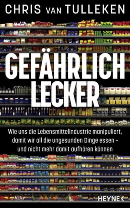 Gefährlich lecker, Chris van Tulleken - Ebook - 9783641301156