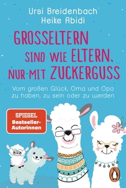 Großeltern sind wie Eltern, nur mit Zuckerguss, Heike Abidi ; Ursi Breidenbach - Ebook - 9783641301323