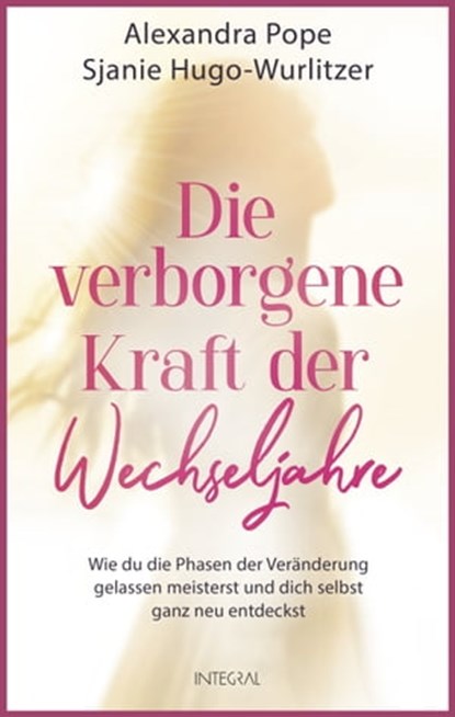 Die verborgene Kraft der Wechseljahre, Alexandra Pope ; Sjanie Hugo-Wurlitzer - Ebook - 9783641301392