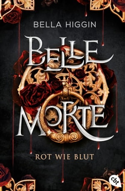 Belle Morte - Rot wie Blut, Bella Higgin - Ebook - 9783641301613