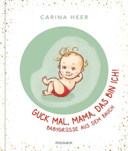 Guck mal, Mama, das bin ich!, Carina Heer - Ebook - 9783641302016