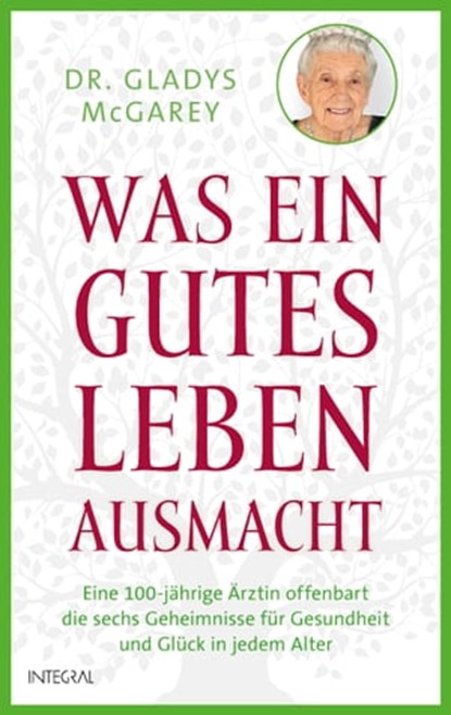 Was ein gutes Leben ausmacht, Gladys McGarey - Ebook - 9783641302337