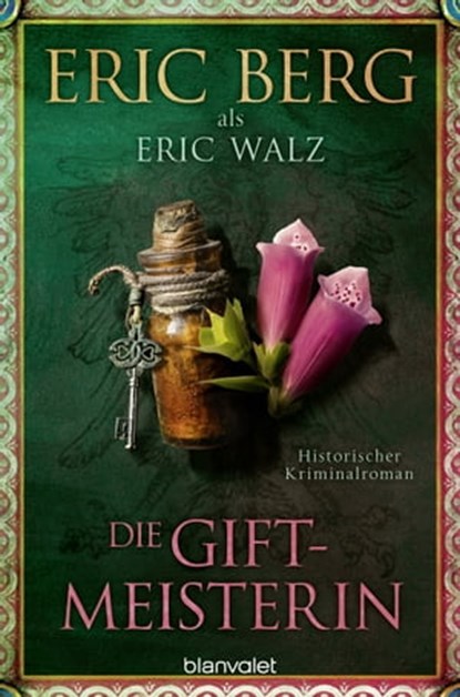 Die Giftmeisterin, Eric Berg ; Eric Walz - Ebook - 9783641302535