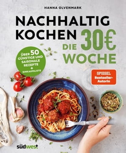 Nachhaltig Kochen: die 40€-Woche, Hanna Olvenmark - Ebook - 9783641303150