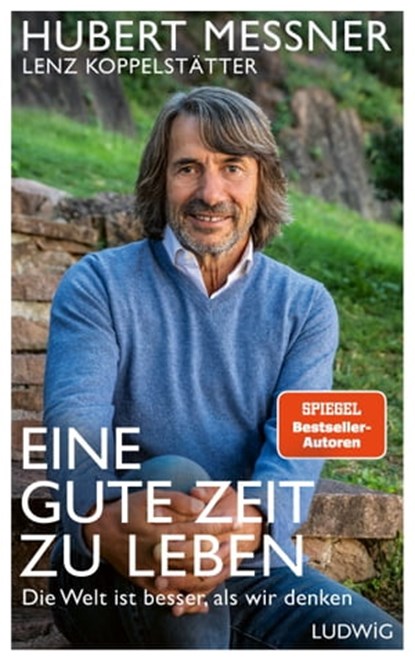 Eine gute Zeit zu leben, Hubert Messner ; Lenz Koppelstätter - Ebook - 9783641303280