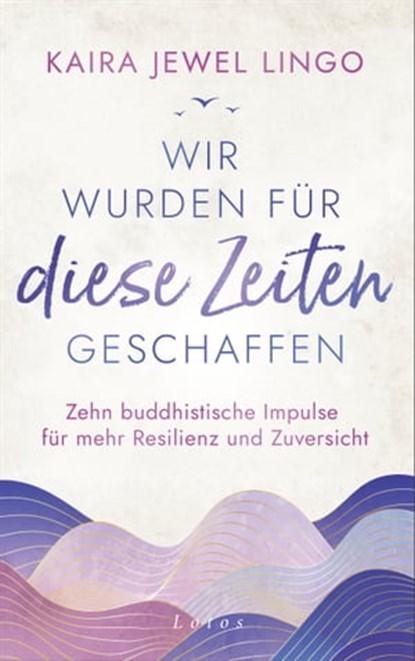 Wir wurden für diese Zeiten geschaffen, Kaira Jewel Lingo - Ebook - 9783641303310