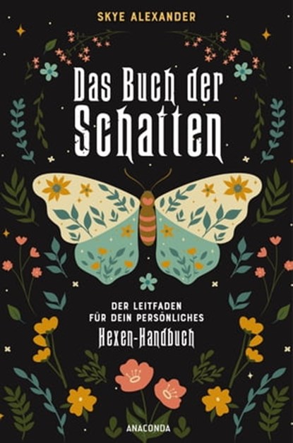 Das Buch der Schatten. Der Leitfaden für dein persönliches Hexen-Handbuch. - Anlage, Aufbau, Anwendung, Skye Alexander - Ebook - 9783641304058