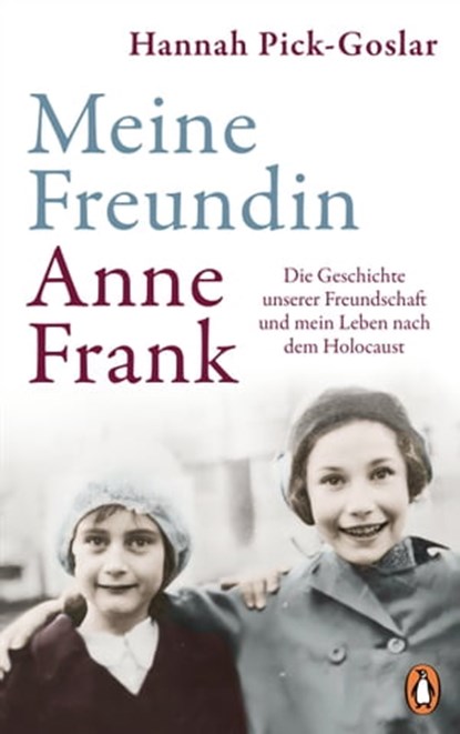 Meine Freundin Anne Frank, Hannah Pick-Goslar - Ebook - 9783641304454