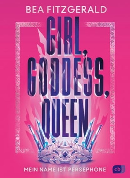 Girl, Goddess, Queen: Mein Name ist Persephone, Bea Fitzgerald - Ebook - 9783641306076