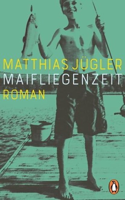 Maifliegenzeit, Matthias Jügler - Ebook - 9783641306106