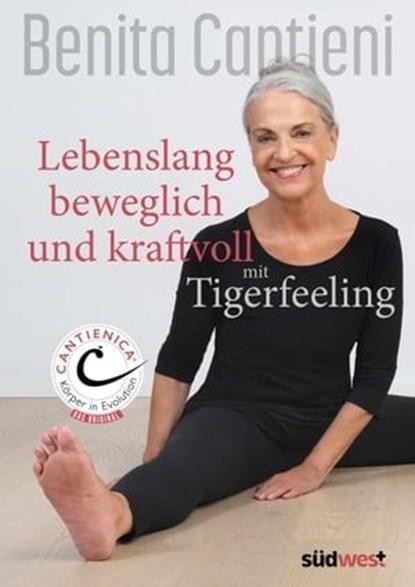 Lebenslang beweglich und kraftvoll mit Tigerfeeling, Benita Cantieni - Ebook - 9783641306281