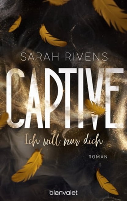 Captive - Ich will nur dich, Sarah Rivens - Ebook - 9783641309084