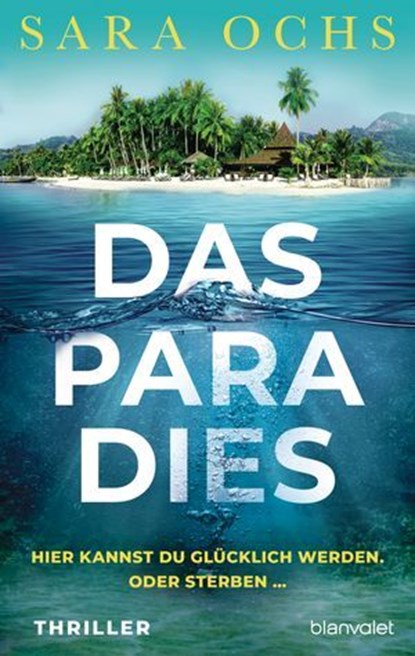 Das Paradies - Hier kannst du glücklich werden. Oder sterben …, Sara Ochs - Ebook - 9783641309343