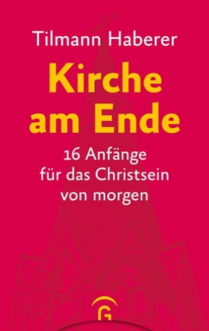 Kirche am Ende, Tilmann Haberer - Ebook - 9783641309596