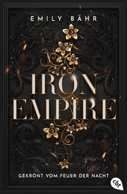 Iron Empire – Gekrönt vom Feuer der Nacht, Emily Bähr - Ebook - 9783641309831