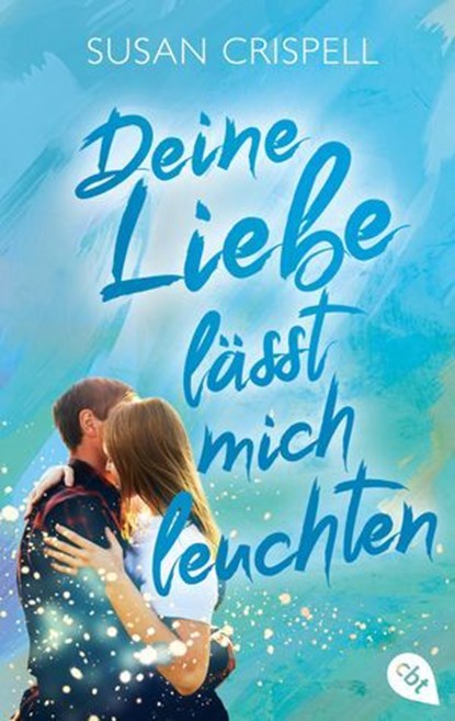 Deine Liebe lässt mich leuchten, Susan Crispell - Ebook - 9783641312015