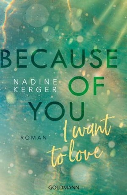 Because of You I Want to Love, Nadine Kerger - Ebook - 9783641313937