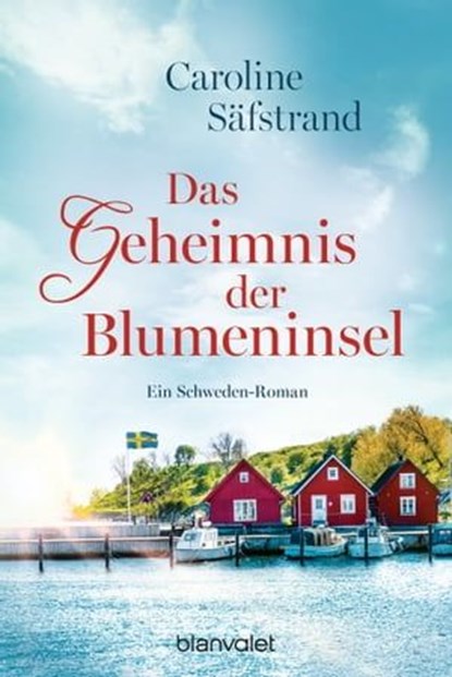 Das Geheimnis der Blumeninsel, Caroline Säfstrand - Ebook - 9783641314576